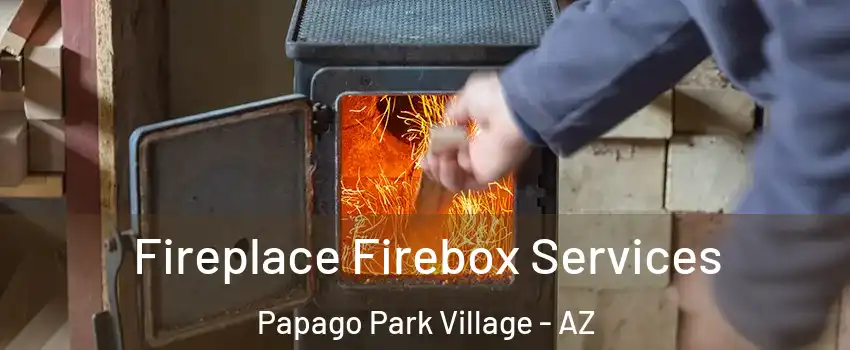 Fireplace Firebox Services Papago Park Village - AZ