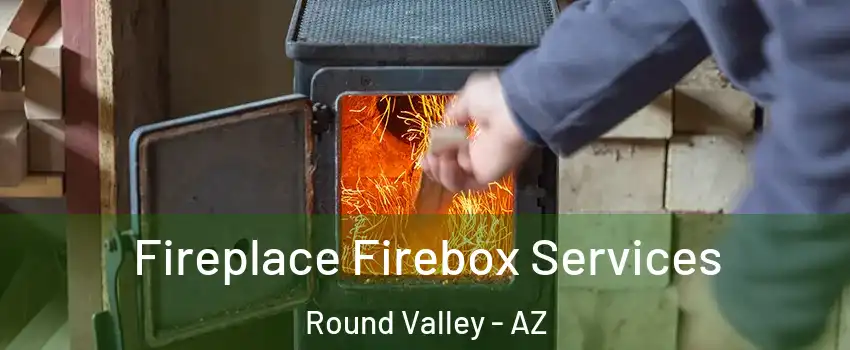 Fireplace Firebox Services Round Valley - AZ