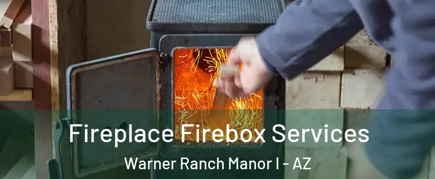 Fireplace Firebox Services Warner Ranch Manor I - AZ