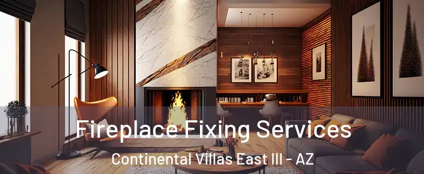 Fireplace Fixing Services Continental Villas East III - AZ