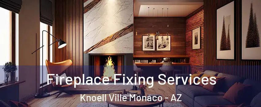Fireplace Fixing Services Knoell Ville Monaco - AZ