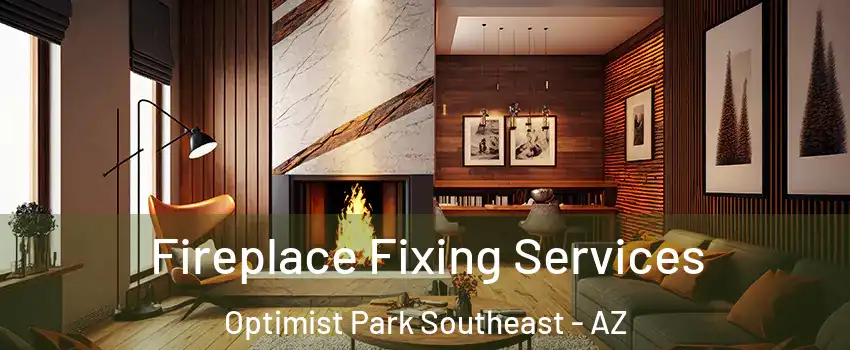 Fireplace Fixing Services Optimist Park Southeast - AZ