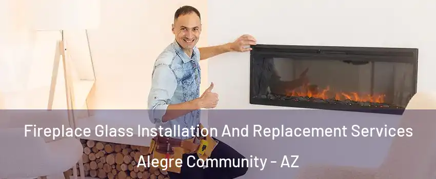 Fireplace Glass Installation And Replacement Services Alegre Community - AZ