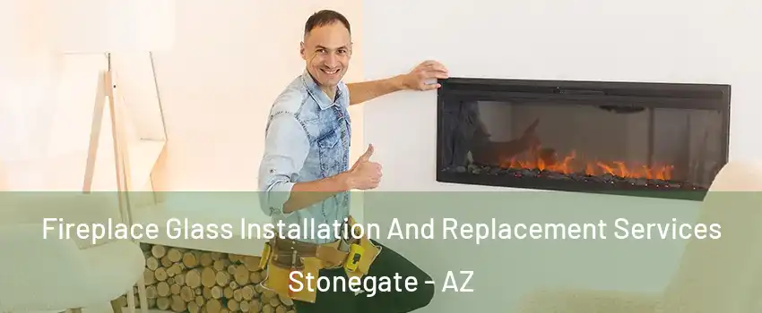 Fireplace Glass Installation And Replacement Services Stonegate - AZ