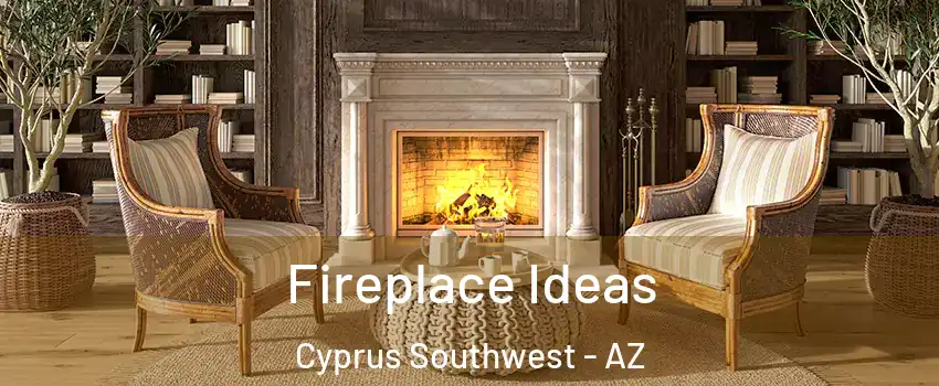 Fireplace Ideas Cyprus Southwest - AZ
