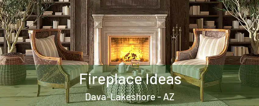 Fireplace Ideas Dava-Lakeshore - AZ