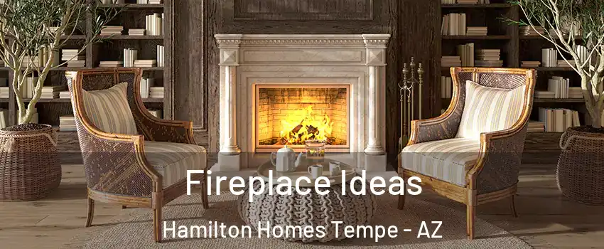 Fireplace Ideas Hamilton Homes Tempe - AZ