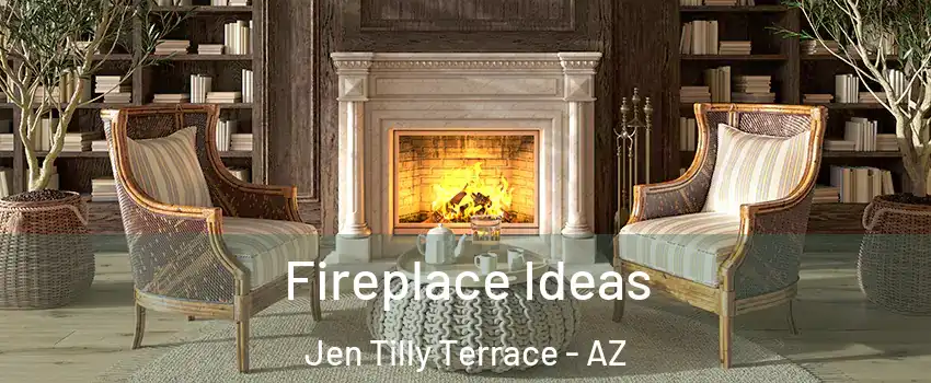 Fireplace Ideas Jen Tilly Terrace - AZ