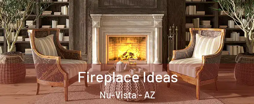 Fireplace Ideas Nu-Vista - AZ