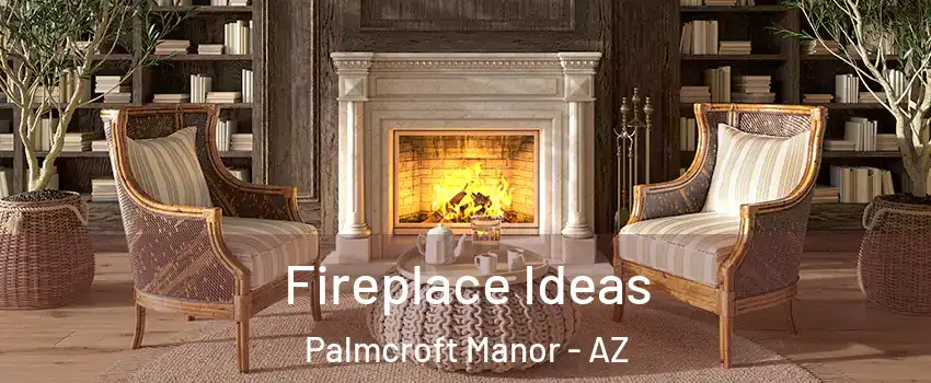 Fireplace Ideas Palmcroft Manor - AZ