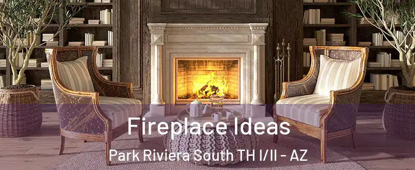 Fireplace Ideas Park Riviera South TH I/II - AZ
