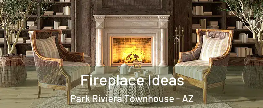 Fireplace Ideas Park Riviera Townhouse - AZ