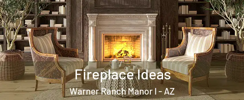 Fireplace Ideas Warner Ranch Manor I - AZ
