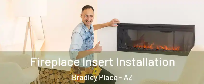 Fireplace Insert Installation Bradley Place - AZ