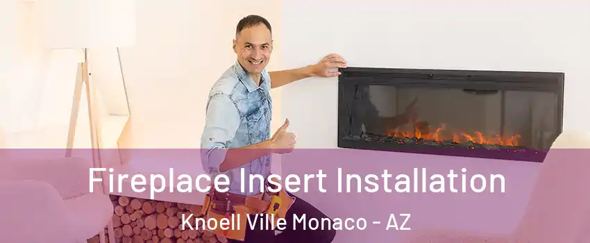 Fireplace Insert Installation Knoell Ville Monaco - AZ