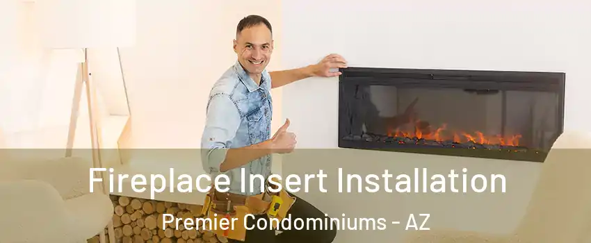 Fireplace Insert Installation Premier Condominiums - AZ