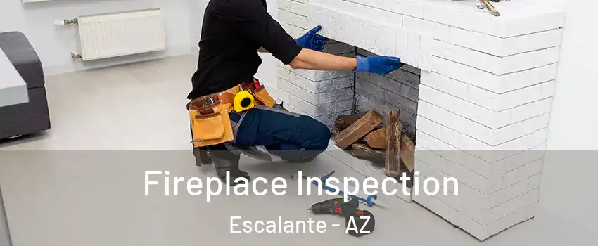 Fireplace Inspection Escalante - AZ