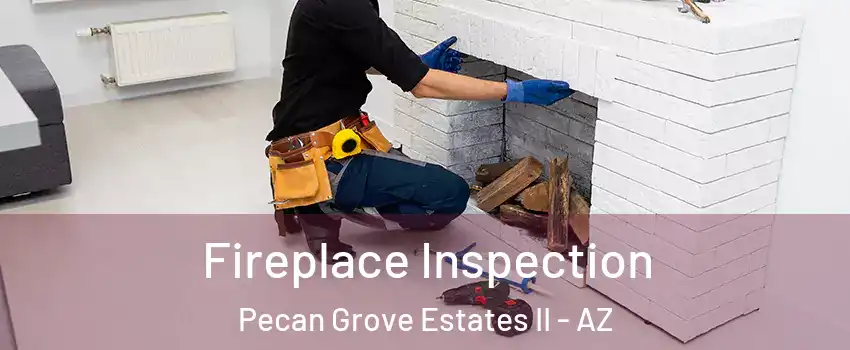 Fireplace Inspection Pecan Grove Estates II - AZ