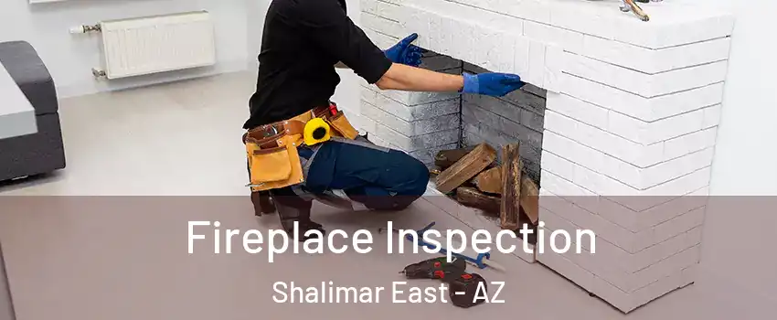 Fireplace Inspection Shalimar East - AZ