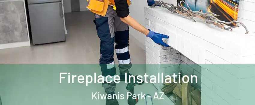 Fireplace Installation Kiwanis Park - AZ