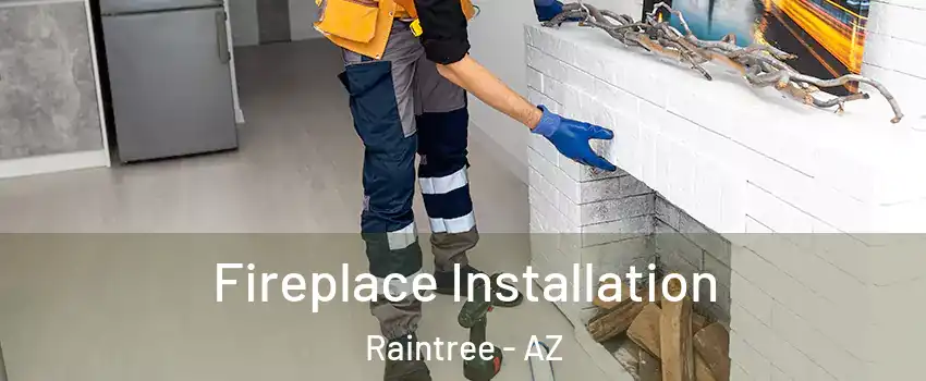 Fireplace Installation Raintree - AZ