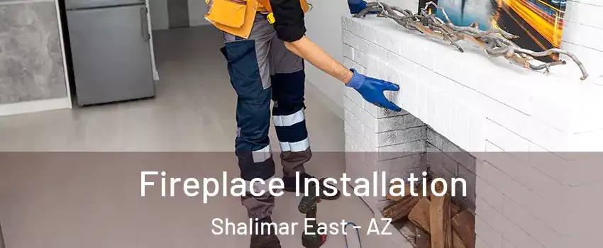 Fireplace Installation Shalimar East - AZ