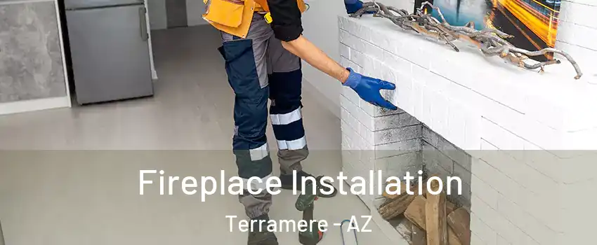Fireplace Installation Terramere - AZ