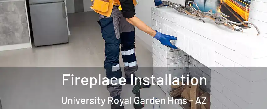 Fireplace Installation University Royal Garden Hms - AZ