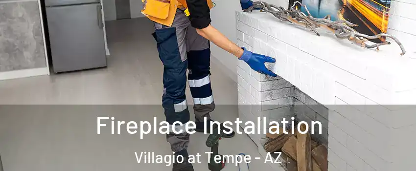 Fireplace Installation Villagio at Tempe - AZ