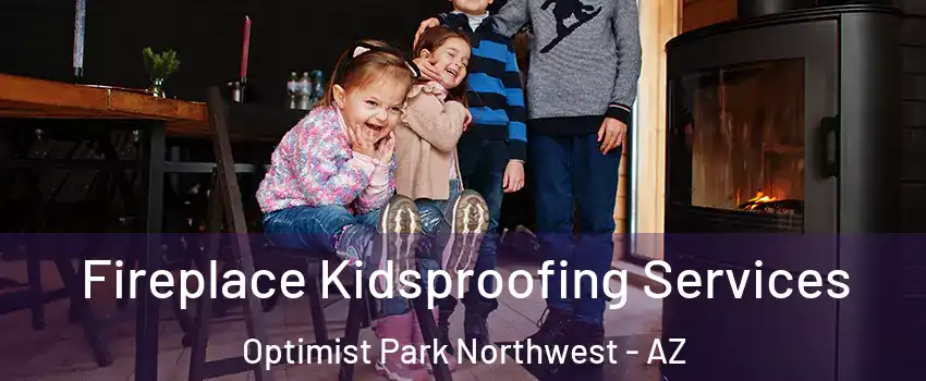 Fireplace Kidsproofing Services Optimist Park Northwest - AZ