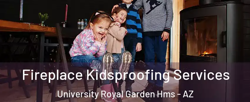 Fireplace Kidsproofing Services University Royal Garden Hms - AZ