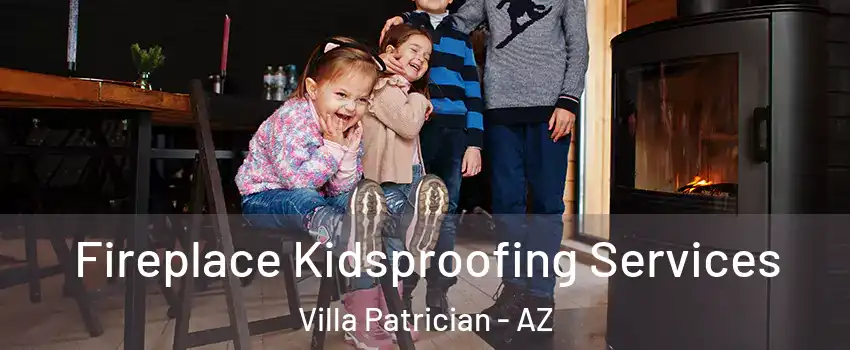 Fireplace Kidsproofing Services Villa Patrician - AZ