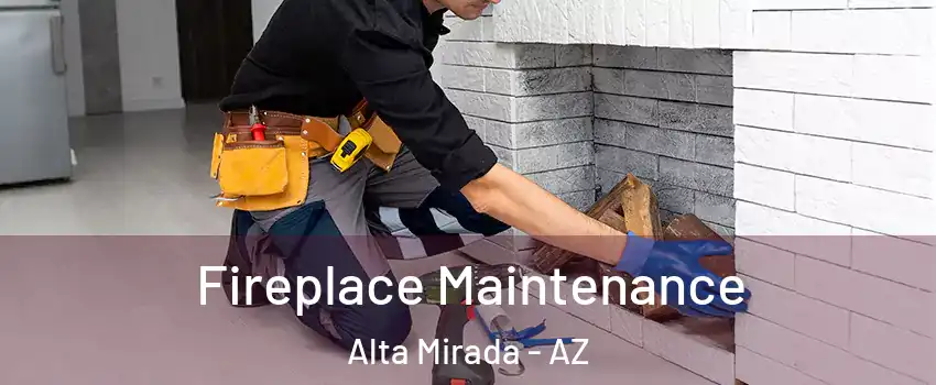 Fireplace Maintenance Alta Mirada - AZ