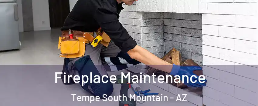Fireplace Maintenance Tempe South Mountain - AZ