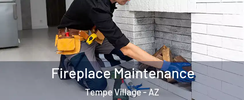 Fireplace Maintenance Tempe Village - AZ