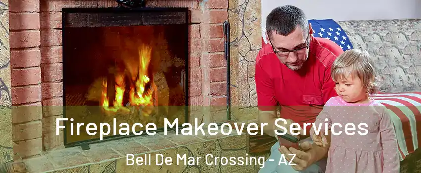 Fireplace Makeover Services Bell De Mar Crossing - AZ