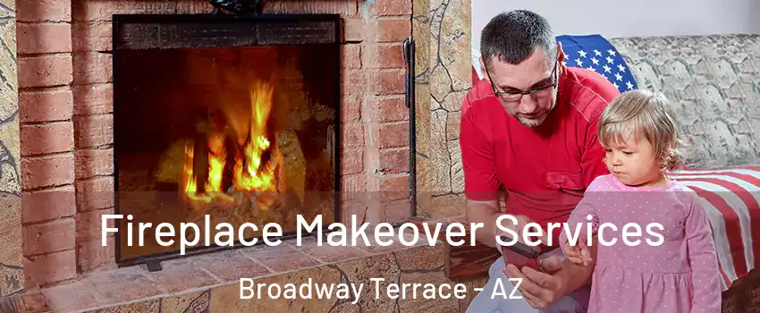Fireplace Makeover Services Broadway Terrace - AZ