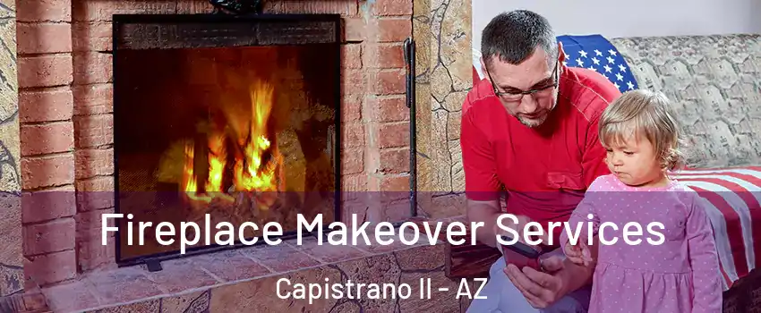 Fireplace Makeover Services Capistrano II - AZ