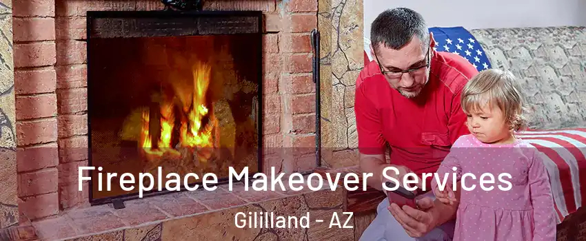 Fireplace Makeover Services Gililland - AZ