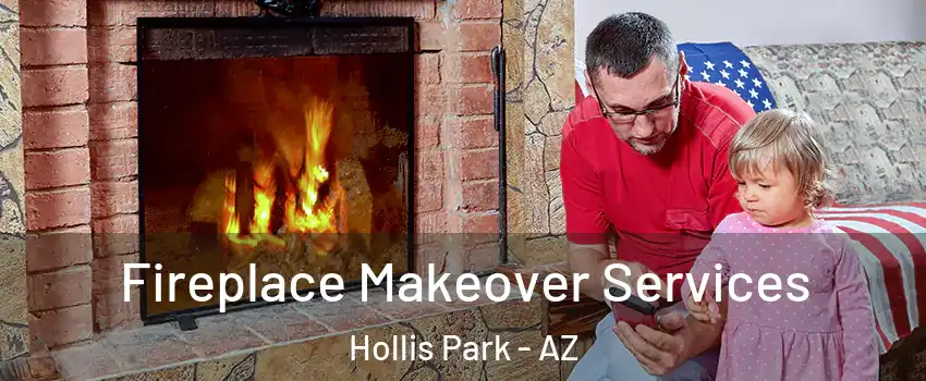 Fireplace Makeover Services Hollis Park - AZ