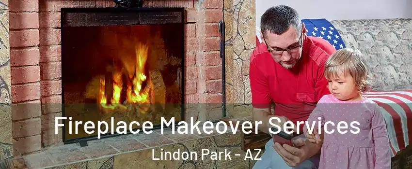 Fireplace Makeover Services Lindon Park - AZ