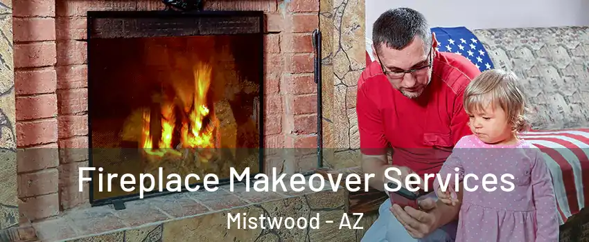 Fireplace Makeover Services Mistwood - AZ