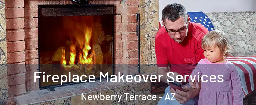 Fireplace Makeover Services Newberry Terrace - AZ