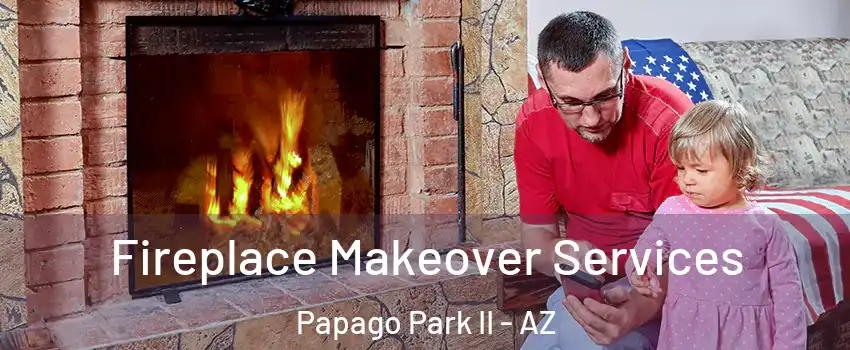 Fireplace Makeover Services Papago Park II - AZ