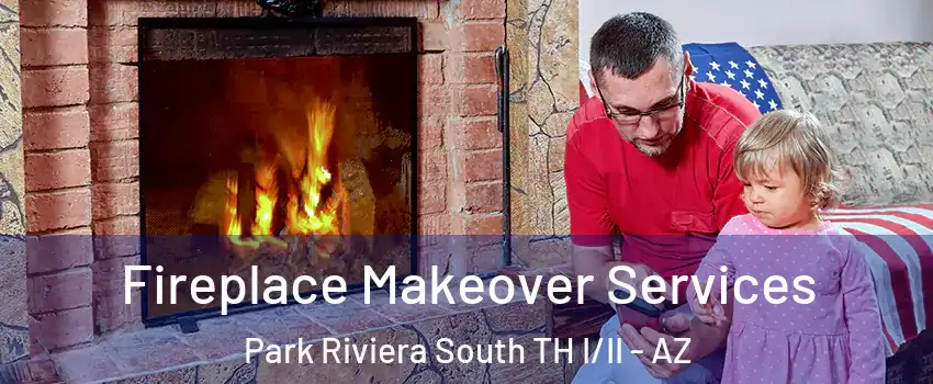 Fireplace Makeover Services Park Riviera South TH I/II - AZ