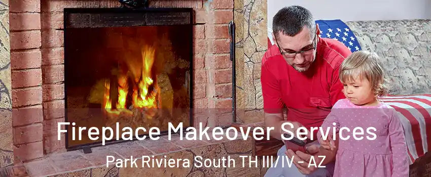 Fireplace Makeover Services Park Riviera South TH III/IV - AZ
