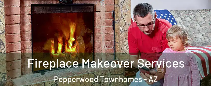 Fireplace Makeover Services Pepperwood Townhomes - AZ