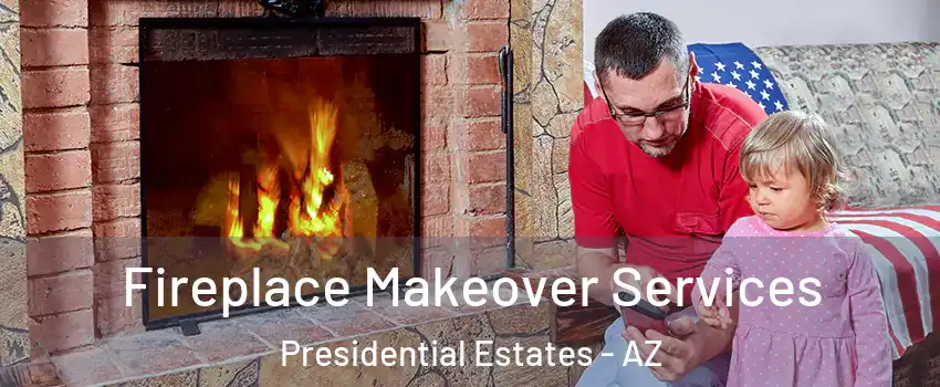 Fireplace Makeover Services Presidential Estates - AZ