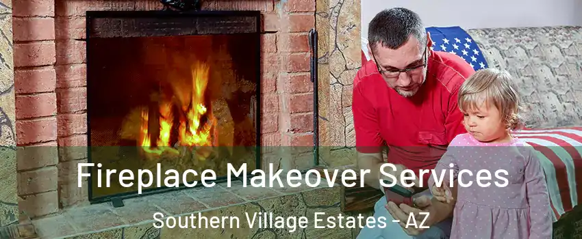 Fireplace Makeover Services Southern Village Estates - AZ