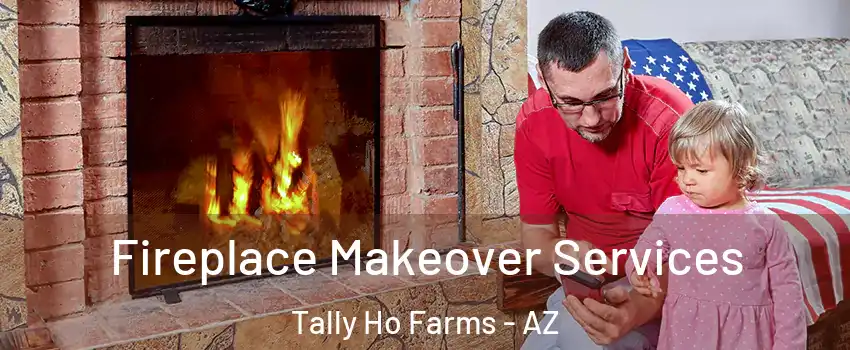 Fireplace Makeover Services Tally Ho Farms - AZ